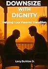 Downsize with Dignity: Helping Your Parents Transition