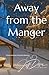 Away from the Manger: A Dix...