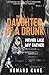 Never Like My Father: Childhood Trauma, Family Addiction, and One Sacred Promise (The Daughter of a Drunk)