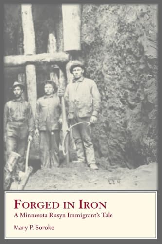 Forged In Iron: A Minnesota Rusyn Immigrant's Tale (Paperback)
