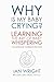 WHY IS MY BABY CRYING?: Learning the Art of Baby Whispering (Including Baby Coherence Practices)