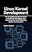 Linux Kernel Development: The Complete Hands-On Guide to Building, Debugging, and Mastering the Linux Operating System from Scratch