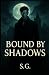 Bound by Shadows