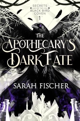 The Apothecary’s Dark Fate (Secrets of the Black Bird Coven #1)