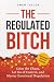The Regulated Bitch by Gwen Taylor The Regulated Bitch by Gwen Taylor