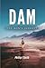 DAM: One Man’s Journey