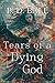 Tears Of A Dying God