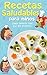 Recetas Saludable para Niños by Julieta Franco