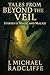 Tales from Beyond the Veil:...