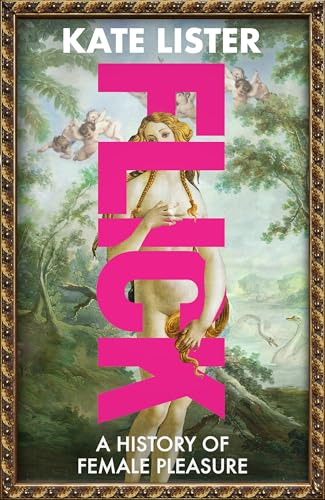 FLICK: The Story of Female Pleasure (Kindle Edition)
