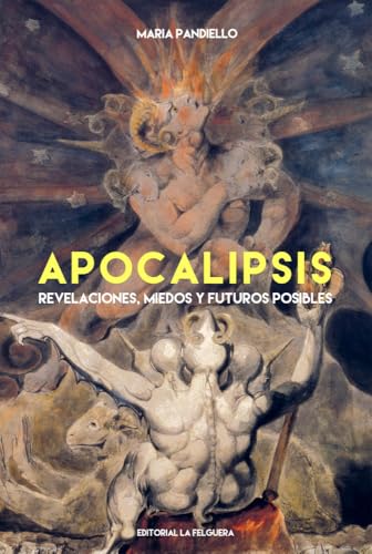 Apocalipsis: Revelaciones, miedos y futuros posibles (Hardcover)