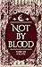Not By Blood