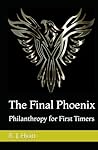 The Final Phoenix: Philanthropy for First Timers