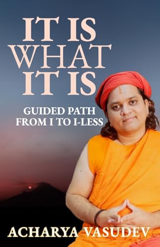 IT IS WHAT IT IS: Guided path from I to I-Less (Kindle Edition)