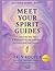 Meet Your Spirit Guides: Spirit Guides 101: A Beginner's Guide to Divine Guidance and Soul Support