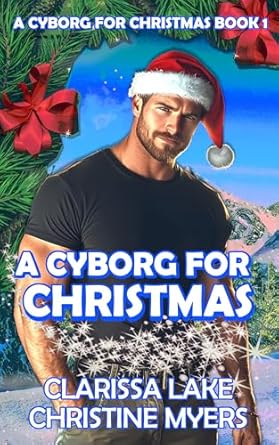 A Cyborg for Christmas: Based on the Cyborg Awakenings Series (Kindle Edition)