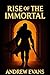 Rise Of The Immortal (Amour...