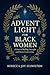 ADVENT LIGHT FOR BLACK WOME...