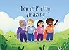 You're Pretty Amazing