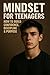 Mindset for Teenagers: How ...