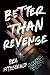 Better Than Revenge