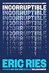 Incorruptible by Eric Ries Incorruptible by Eric Ries