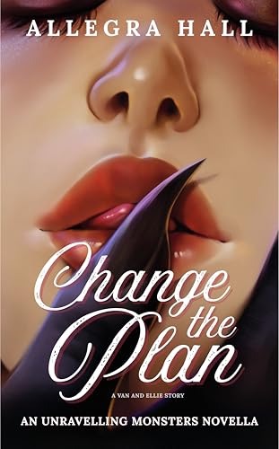 Change the Plan: A Van and Ellie Story (Lost Moon: Unravelling Monsters Universe)