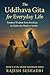 The Uddhava Gita for Everyday Life: Timeless Wisdom from Krishna to Guide the Modern Seeker (Sacred Dialogues Book 6)