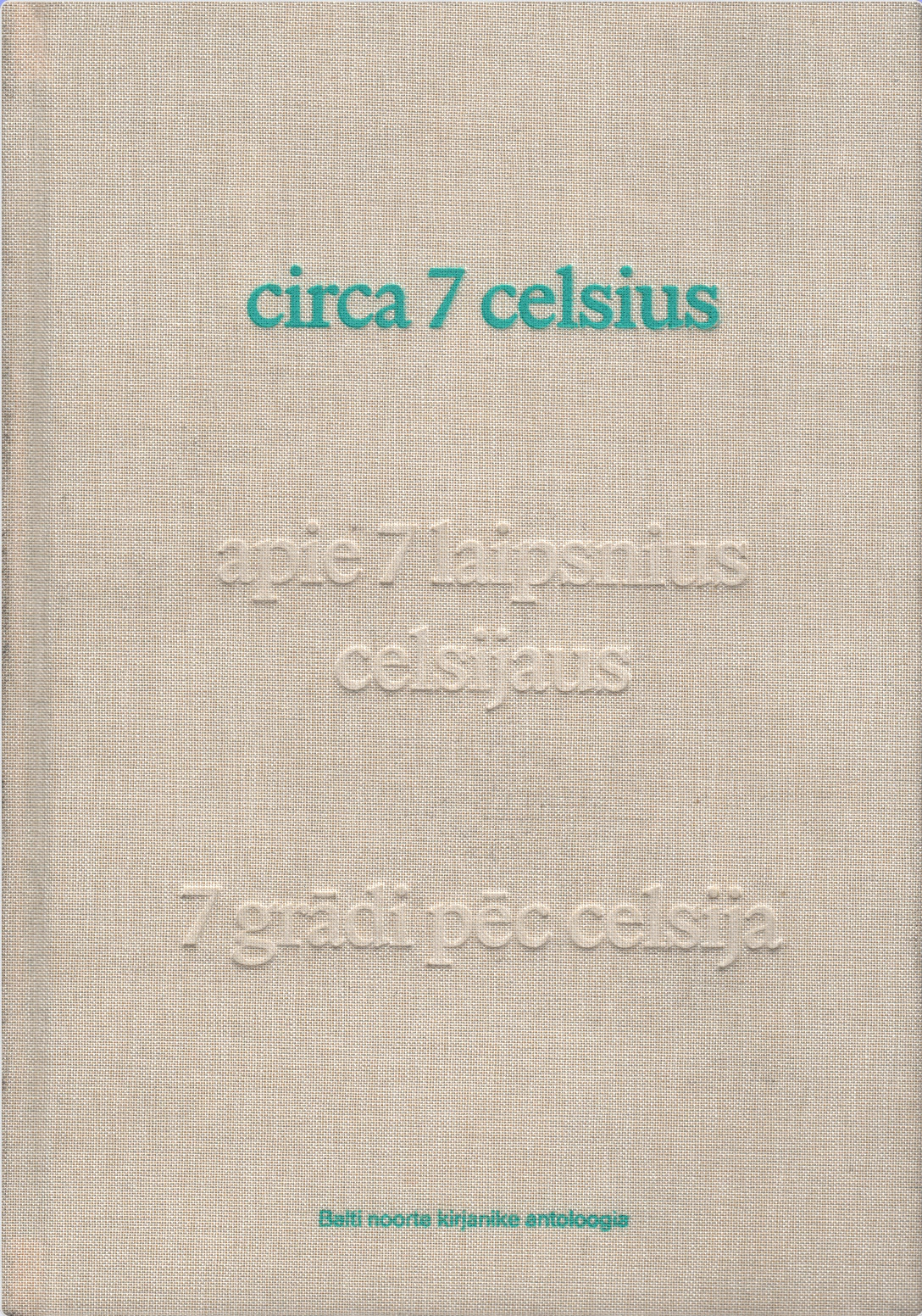 Circa 7 Celsius (Balti noorte kirjanike antoloogia, #1)
