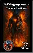 Wolf dragon phoenix 2: The Spiral That Listens