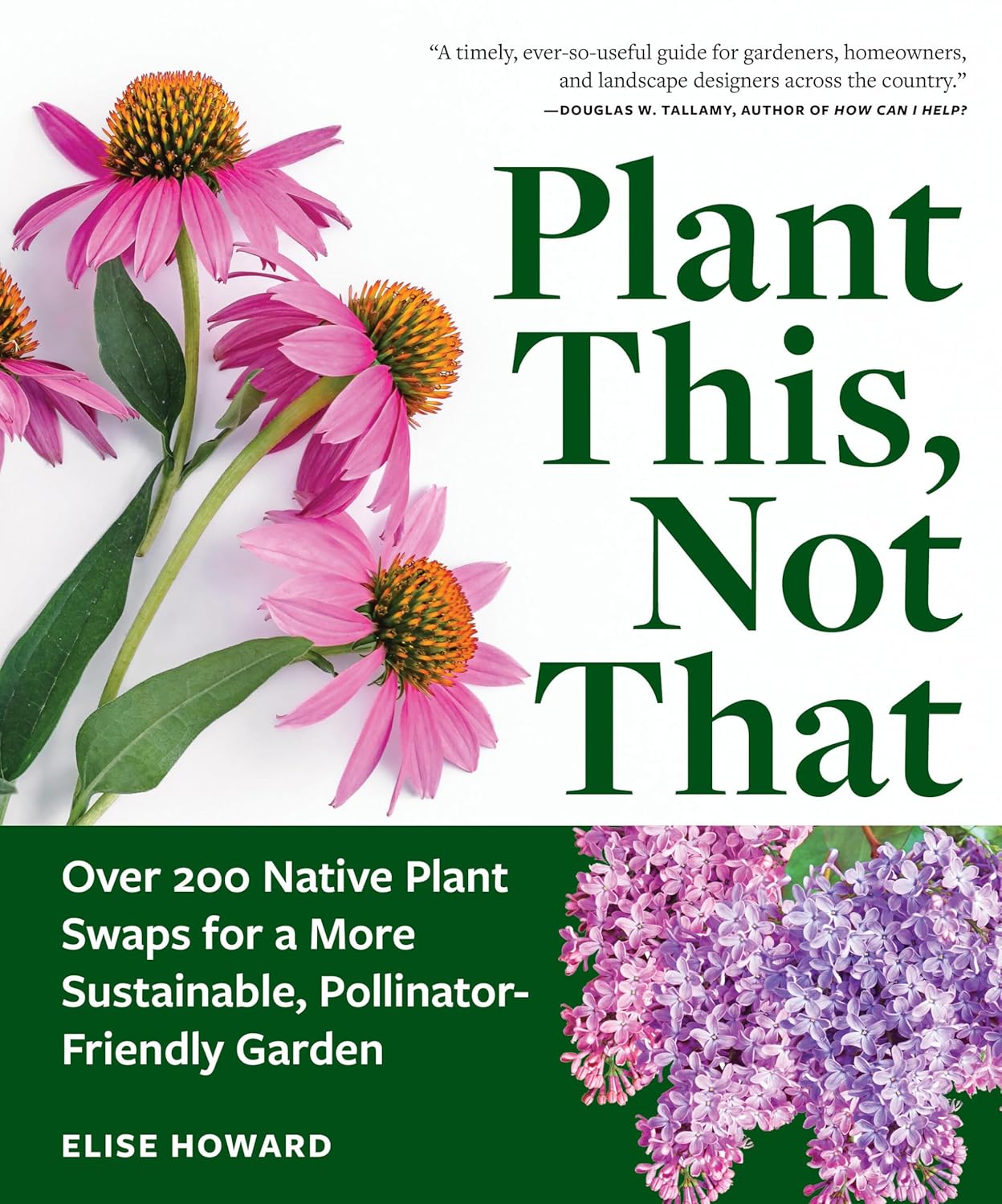 Plant This, Not That: Over 200 Native Plant Swaps for a More Sustainable, Pollinator-Friendly Garden (Paperback)