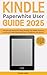 All-New Kindle Paperwhite User Guide 2025 by Stephen Albert