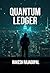 Quantum Ledger by Rakesh Rajagopal