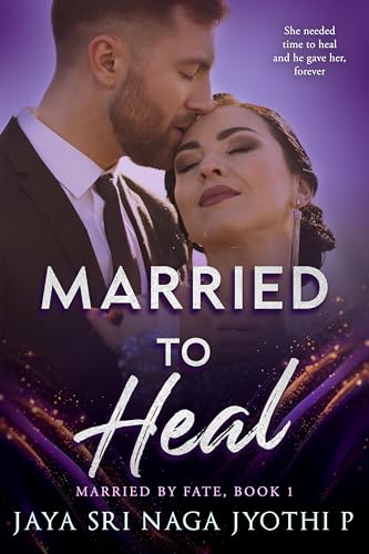 Married To Heal: An Indian Billionaire Arranged Marriage Romance (Married By Fate Book 1)