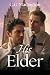 His Elder: A Latter-day Sai...