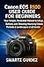 Canon EOS R100 USER GUIDE FOR BEGINNERS by Smartz Guidez