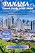 Panama Travel Guide 2025-20...