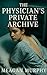 The Physician's Private Archives by Meagan Murphy