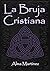 La Bruja Cristiana: Guía co...