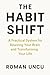 THE HABIT SHIFT: A Practica...