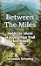 Between the Miles by Savannah Schuring