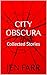 City Obscura: Collected Sto...