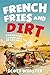 French Fries and Dirt by Scott Webster