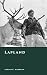 Lapland: History of the Far North from Prehistory to the Present (The Story of Finland)