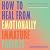 How to Heal from Emotionally Immature Parents: Overcome the Impact of Toxic Parenting, Heal Childhood Wounds and Feel at Peace with Your Past