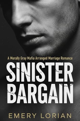 Sinister Bargain: A Morally Gray Mafia Arranged Marriage Romance (Kindle Edition)
