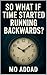 So What If Time Started Running Backwards by MO ADDAD