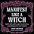Manifest Like a Witch by Lilly Statham