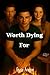 Worth Dying For by Grace Aragon Worth Dying For by Grace Aragon
