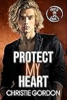 Protect My Heart by Christie Gordon